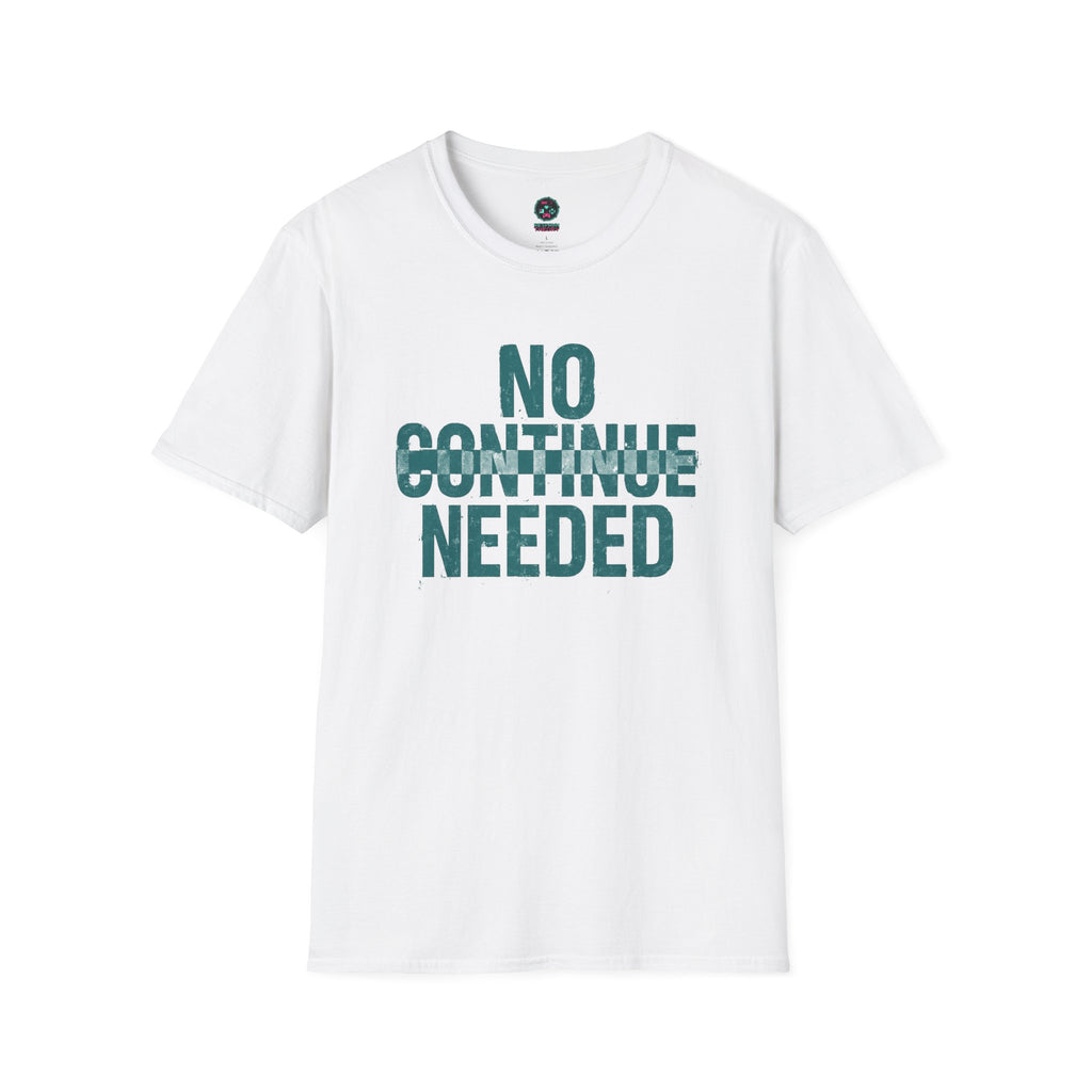 No Continue Needed T-Shirt