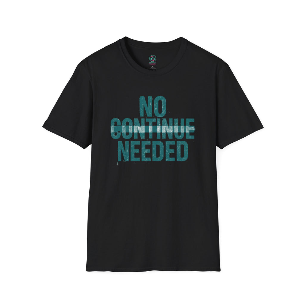 No Continue Needed T-Shirt