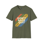 Dont Rage Quit T-Shirt
