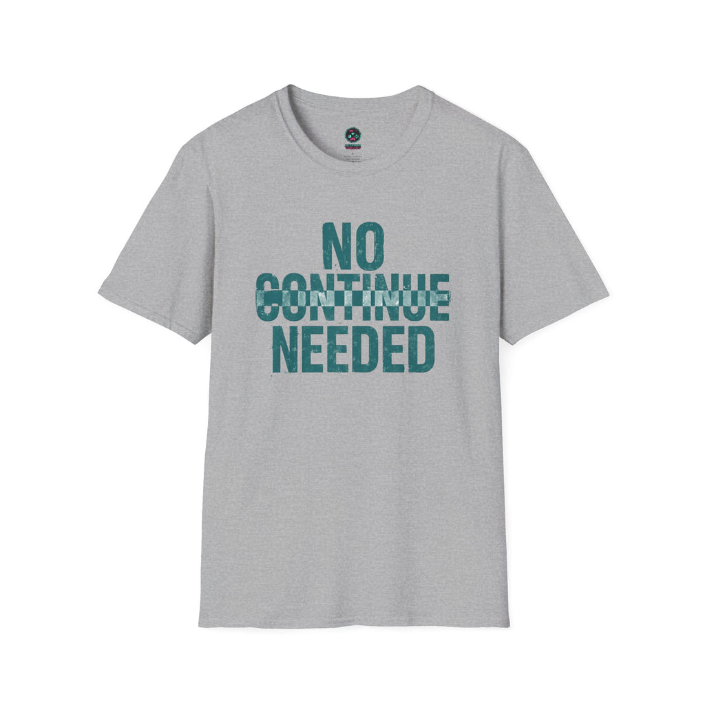 No Continue Needed T-Shirt