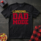 Loading Dad Mode T-Shirt
