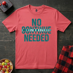 No Continue Needed T-Shirt