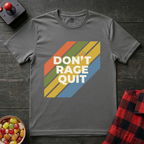 Dont Rage Quit T-Shirt