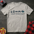 Adapt or Resync T-Shirt