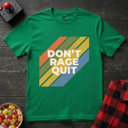 Dont Rage Quit T-Shirt