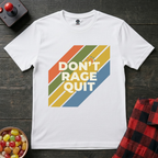 Dont Rage Quit T-Shirt